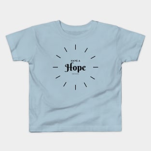 Have a Hope and smill Kids T-Shirt